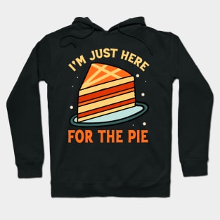 I'm Just Here For The Pie Hoodie